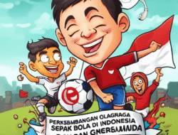 Perkembangan Olahraga Sepak Bola di Indonesia dan Dampaknya bagi Generasi Muda