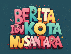 Berita ibu kota nusantara