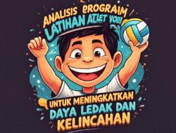 Analisis Program Latihan Atlet Voli untuk Meningkatkan Daya Ledak dan Kelincahan