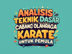 Analisis Teknik Dasar dalam Cabang Olahraga Karate untuk Pemula