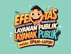 Efektivitas Sistem Pengaduan Layanan Publik melalui SP4N-LAPOR!