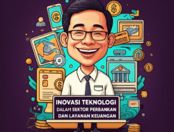 Inovasi teknologi dalam sektor perbankan dan layanan keuangan