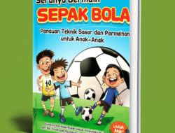 Serunya Bermain Sepak Bola: Panduan Teknik Dasar dan Peraturan Permainan untuk Anak-Anak