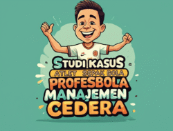 Studi Kasus Atlet Sepak Bola Profesional dan Manajemen Cedera