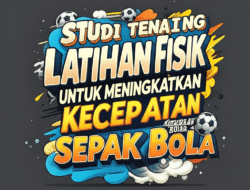 Studi Tentang Latihan Fisik untuk Meningkatkan Kecepatan Atlet Sepak Bola