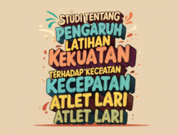 Studi Tentang Pengaruh Latihan Kekuatan terhadap Kecepatan Atlet Lari