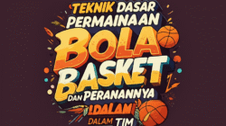 Teknik Dasar Permainan Bola Basket dan Peranannya dalam Tim