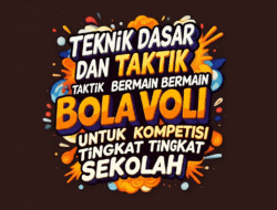 Teknik Dasar dan Taktik Bermain Bola Voli untuk Kompetisi Tingkat Sekolah