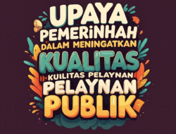 Upaya pemerintah dalam meningkatkan kualitas pelayanan publik