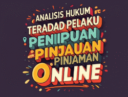 Analisis Hukum terhadap Pelaku Penipuan Modus Pinjaman Online