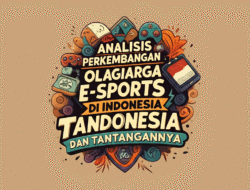Analisis Perkembangan Olahraga E-sports di Indonesia dan Tantangannya