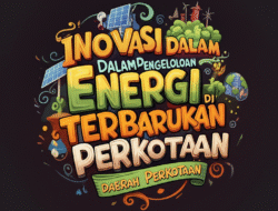Inovasi dalam Pengelolaan Energi Terbarukan di Daerah Perkotaan