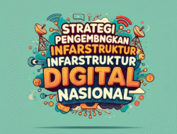 Strategi Pengembangan Infrastruktur Digital Nasional