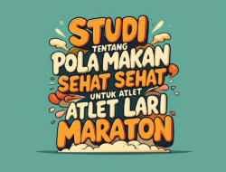 Studi Tentang Pola Makan Sehat untuk Atlet Lari Maraton