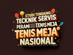 Studi Tentang Teknik Servis dalam Permainan Tenis Meja Tingkat Nasional