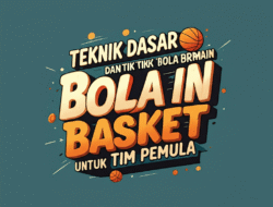 Teknik Dasar dan Taktik Bermain Bola Basket untuk Tim Pemula