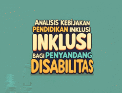 Analisis Kebijakan Pendidikan Inklusi bagi Penyandang Disabilitas