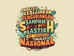 Analisis Kebijakan Pengurangan Sampah Plastik di Tingkat Nasional
