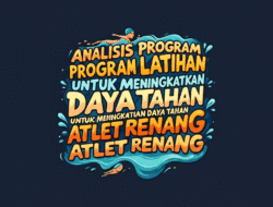 Analisis Program Latihan untuk Meningkatkan Daya Tahan Atlet Renang