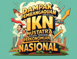 Dampak Pembangunan IKN Nusantara terhadap Perekonomian Nasional
