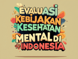 Evaluasi Kebijakan Kesehatan Mental di Indonesia
