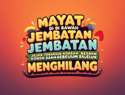 Mayat di Bawah Jembatan: Jejak Terakhir Korban Sebelum Menghilang