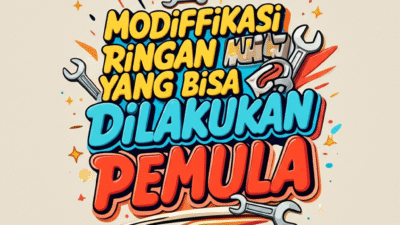 Modifikasi Ringan yang Bisa Dilakukan Pemula