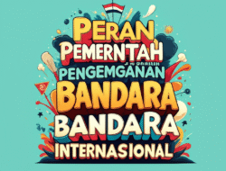 Peran Pemerintah dalam Pengembangan Bandara Internasional