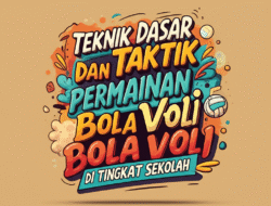 Teknik Dasar dan Taktik Permainan Bola Voli di Tingkat Sekolah