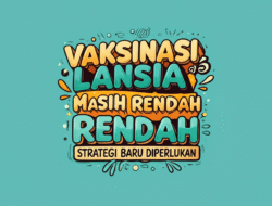 Vaksinasi Lansia Masih Rendah: Strategi Baru Diperlukan