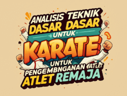 Analisis Teknik Dasar Karate untuk Pengembangan Atlet Remaja