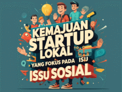 Kemajuan Startup Lokal yang Fokus pada Isu Sosial