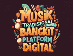 Musik Tradisional Bangkit Lewat Platform Digital