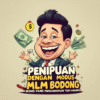 Penipuan dengan Modus MLM Bodong: Bisnis yang Menjanjikan Tapi Menipu