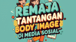 Remaja dan Tantangan Body Image di Media Sosial