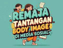 Remaja dan Tantangan Body Image di Media Sosial