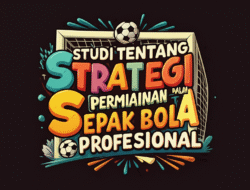 Studi Tentang Strategi Pertahanan dalam Permainan Sepak Bola Profesional