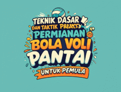 Teknik Dasar dan Taktik Permainan Bola Voli Pantai untuk Pemula