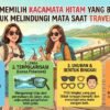 Tips Memilih Kacamata Hitam Yang Bagus Untuk Melindungi Mata Saat Traveling