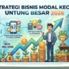 Strategi Bisnis Modal Kecil Untung Besar 2026