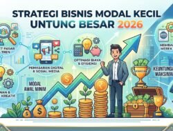 Strategi Bisnis Modal Kecil Untung Besar 2026